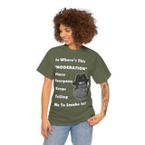 "Where's Moderation" Unisex Cotton Short Sleeved Tee Shirt