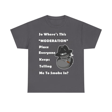 "Where's Moderation" Unisex Cotton Short Sleeved Tee Shirt