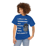 "Where's Moderation" Unisex Cotton Short Sleeved Tee Shirt